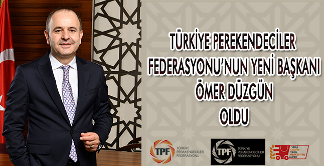 Türkiye Perakendeciler Federasyonu'nun Yeni Başkanı Ömer Düzgün Oldu