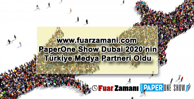 Fuar Zamanı Paper One Show Dubai 2020'nin Türkiye Medya Partneri Oldu